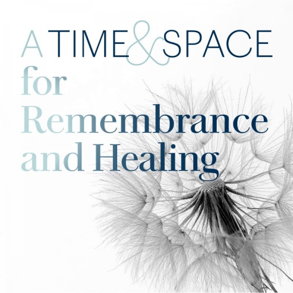 A Time & Space for Remembering and Healing
